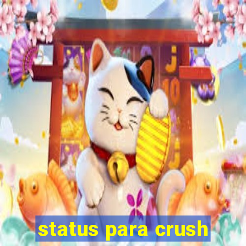 status para crush